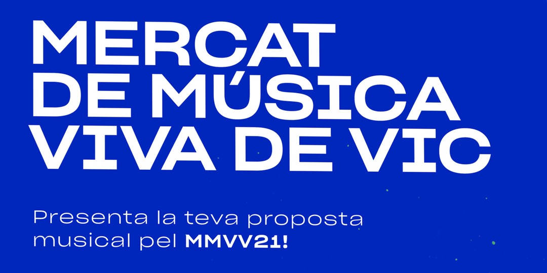 Ja pots presentar la teva proposta artística per la propera edició del Mercat de Música Viva de Vic